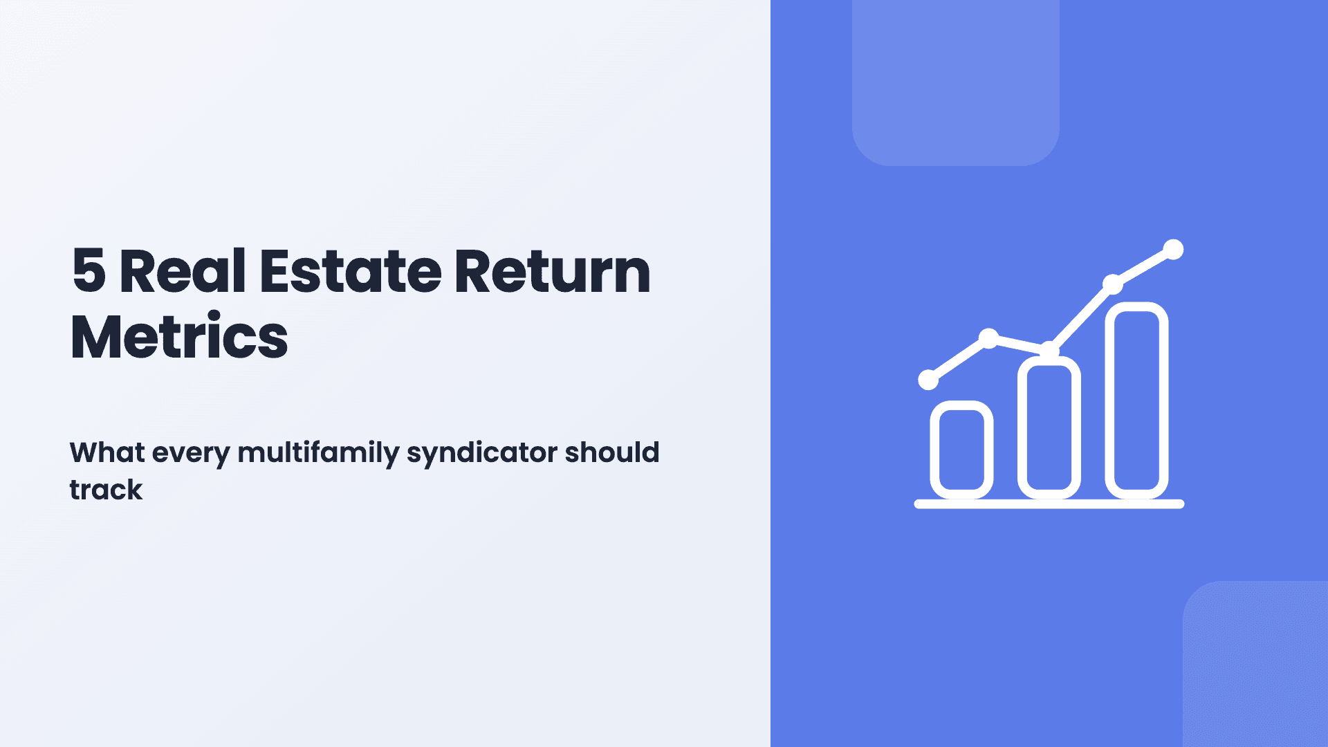5 Real Estate Return Metrics for Multifamily Syndicators